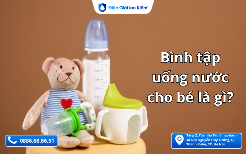 Bình tập uống nước cho bé là gì?