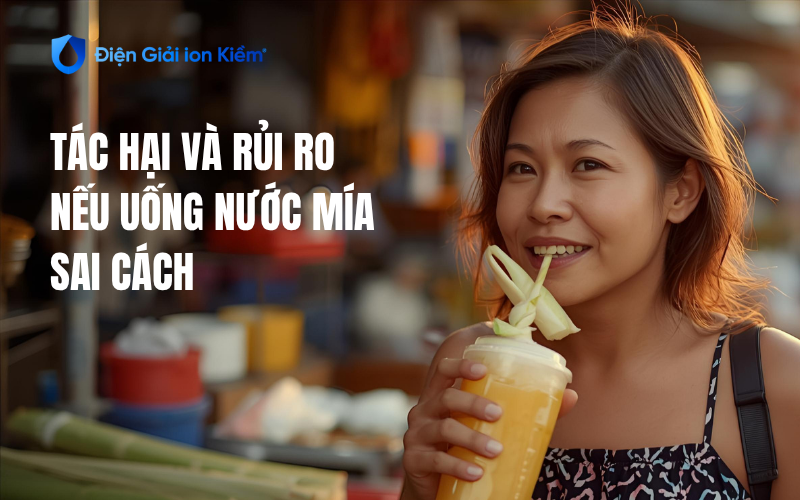 Tác hại và rủi ro nếu uống nước mía sai cách Tác hại và rủi ro nếu uống nước mía sai cách