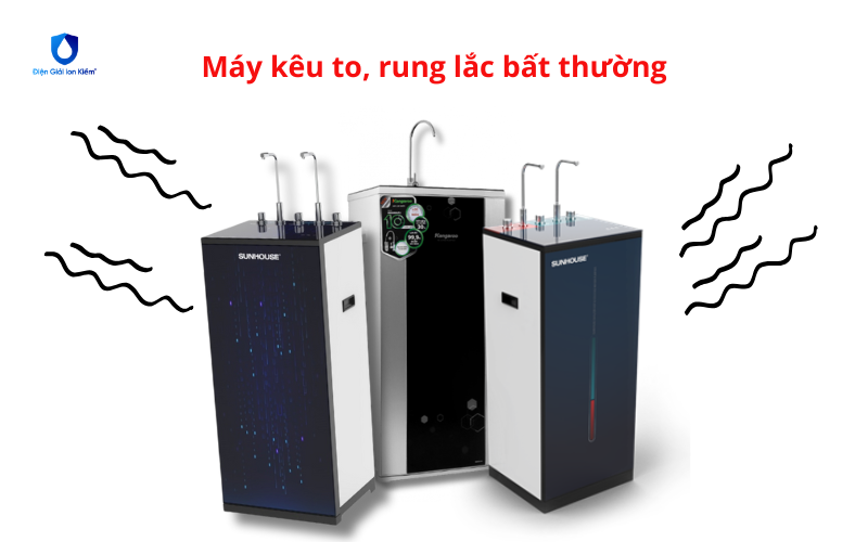 Máy kêu to, rung lắc bất thường
