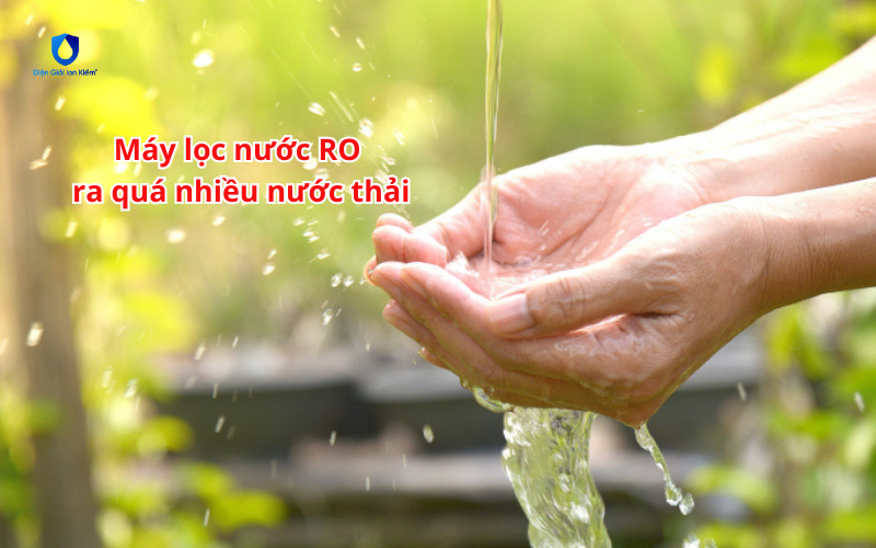 Máy lọc nước RO ra quá nhiều nước thải Máy lọc nước RO ra quá nhiều nước thải