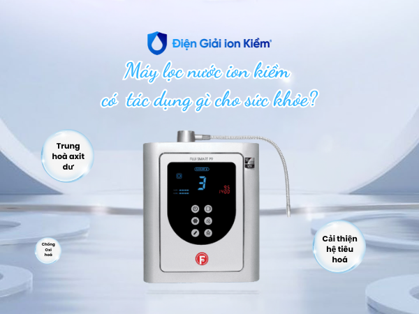 ảnh Máy lọc nước ion kiềm có tác dụng gì cho sức khỏe?