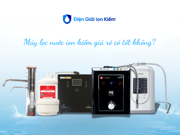 ảnh Máy lọc nước ion kiềm giá rẻ có tốt không? Sự thật bạn cần biết