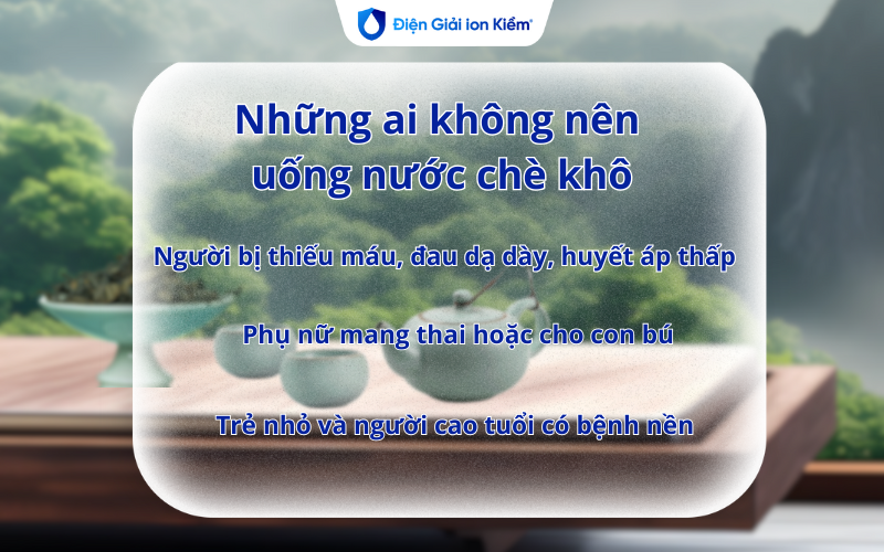 Những ai không nên uống nước chè khô Những ai không nên uống nước chè khô